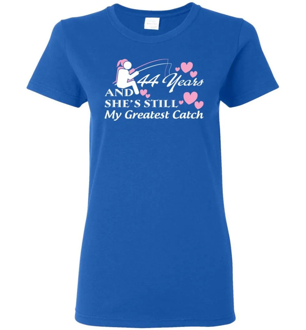 44 Years Anniversary She Still My Greatest Catch Women Tee