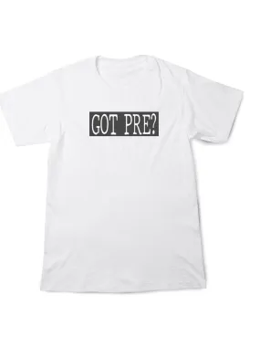 Got Pre? T-Shirt