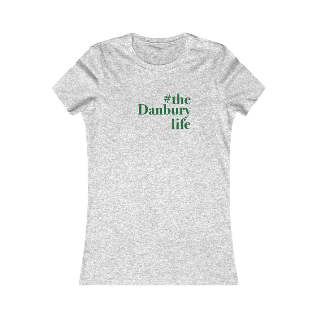 #thedanburylife Women's Favorite Tee